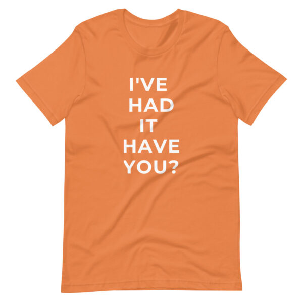 I've had it have you - Covid-19 - Multiple colours - Short-Sleeve Unisex T-Shirt - Image 5