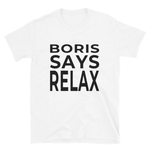 Boris Says Relax - Short-Sleeve Unisex T-Shirt - Image 2