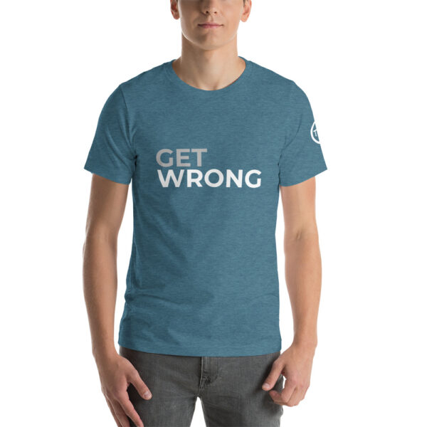 Get Wrong T-shirt - White logo - Short-Sleeve Unisex T-Shirt - Image 24