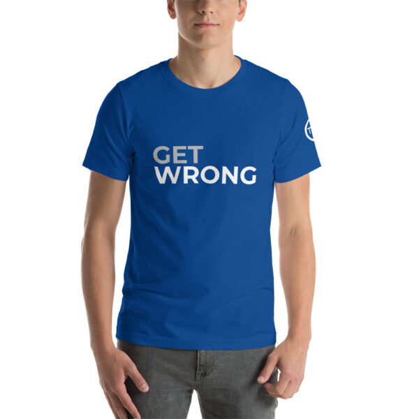 Get Wrong T-shirt - White logo - Short-Sleeve Unisex T-Shirt - Image 30