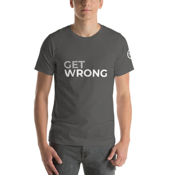 Get Wrong T-shirt - White logo - Short-Sleeve Unisex T-Shirt - Image 15