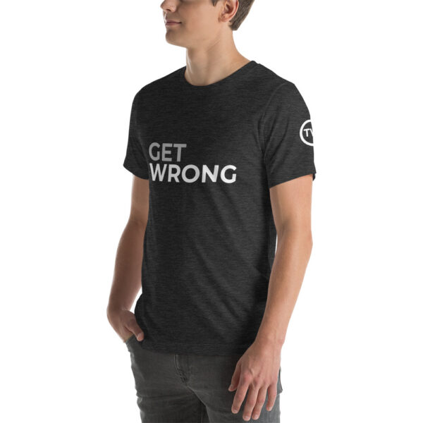 Get Wrong T-shirt - White logo - Short-Sleeve Unisex T-Shirt - Image 20